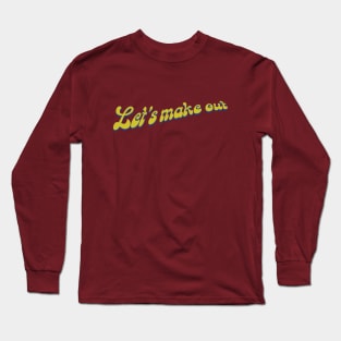 Let's make out Long Sleeve T-Shirt